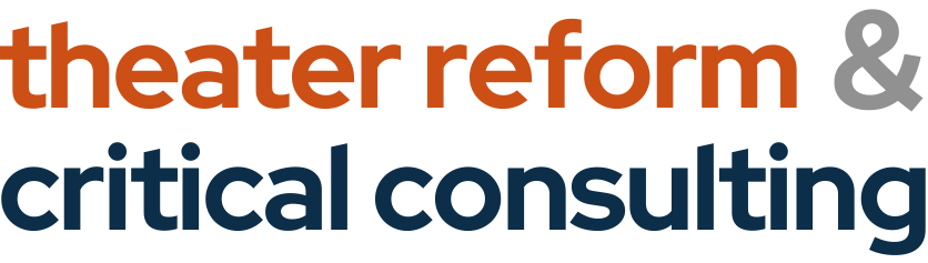 theater reform & critical consulting